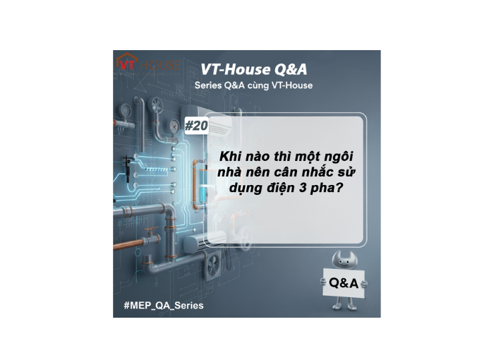 VT-House Q&A #20: Điện 3 Pha Cho Nhà Ở – Khi Nào Là Lựa Chọn Tối Ưu?