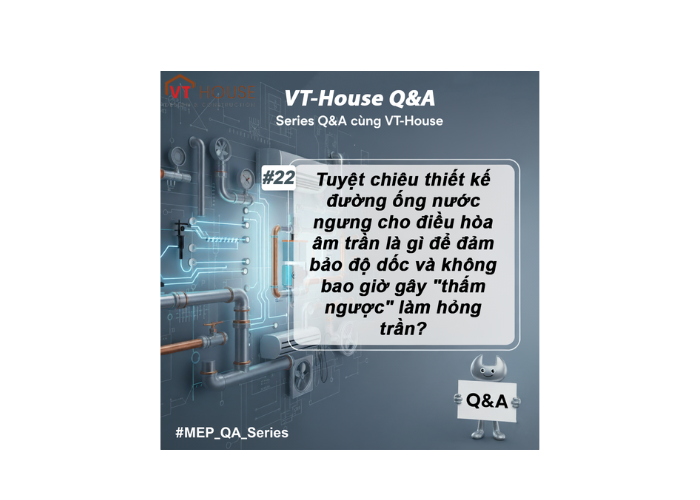 VT-House Q&A #22: Nước Ngưng Điều Hòa Âm Trần 