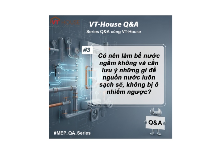 VT-House Q&A #3: Có Nên Làm Bể Nước Ngầm Cho Nhà Ở? 