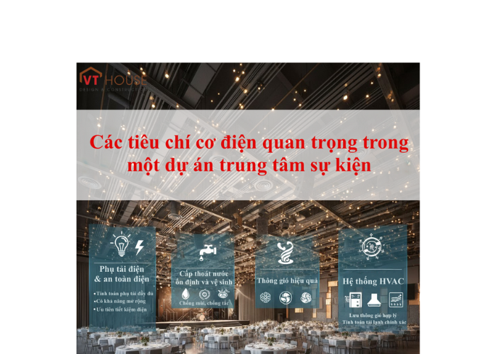 Các tiêu chí cơ điện quan trọng trong một dự án trung tâm sự kiện – Góc nhìn từ VT-House