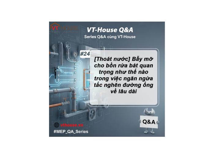 VT-House Q&A #24: Tại Sao Bẫy Mỡ Là Chi Tiết 